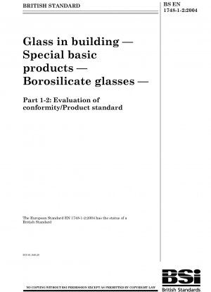 Glass in building - Special basic products - Borosilicate glasses - Evaluation of conformity - Product standard