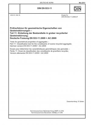 Tests for geometrical properties of aggregates - Part 11: Classification test for the constituents of coarse recycled aggregate; German version EN 933-11:2009 + AC:2009