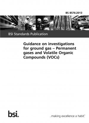 Guidance on investigations for ground gas. Permanent gases and Volatile Organic Compounds (VOCs)