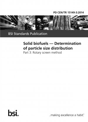 Solid biofuels - Determination of particle size distribution - Part 3: Rotary screen method