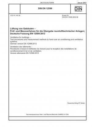 Ventilation for buildings - Test procedures and measurement methods to hand over air conditioning and ventilation systems; German version EN 12599:2012