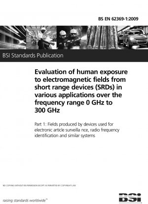 Evaluation of human exposure to electromagnetic fields from short range devices (SRDs) in various applications over the frequency range 0 GHz to 300 GHz - Fields produced by devices used for electronic article surveillance, radio frequency identification 