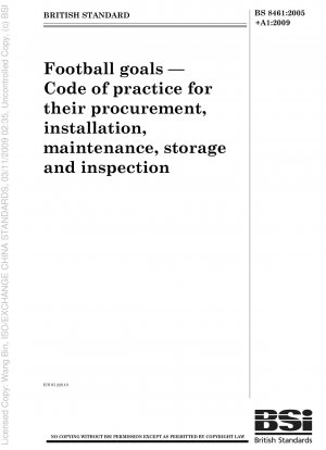 Football goals - Code of practice for their procurement, installation, maintenance, storage and inspection