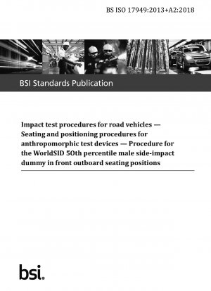 Impact test procedures for road vehicles. Seating and positioning procedures for anthropomorphic test devices. Procedure for the WorldSID 5Oth percentile male side-impact dummy in front outboard seating positions
