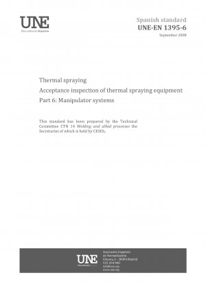 Thermal spraying - Acceptance inspection of thermal spraying equipment - Part 6: Manipulator systems