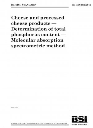 Cheese and processed cheese products - Determination of total phosphorus content - Molecular absorption spectrometric method
