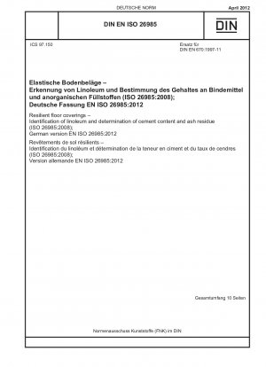 Resilient floor coverings - Identification of linoleum and determination of cement content and ash residue (ISO 26985:2008); German version EN ISO 26985:2012