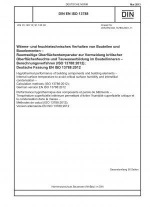 Hygrothermal performance of building components and building elements - Internal surface temperature to avoid critical surface humidity and interstitial condensation - Calculation methods (ISO 13788:2012); German version EN ISO 13788:2012