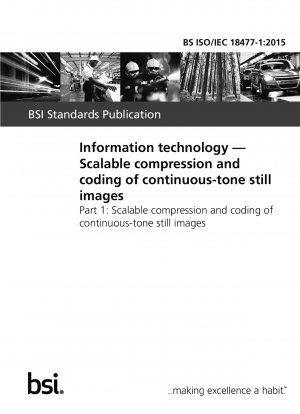 Information technology. Scalable compression and coding of continuous-tone still images. Scalable compression and coding of continuous-tone still images