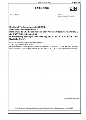 Broadband Radio Access Networks (BRAN) - 5 GHz high performance RLAN - Harmonized EN covering the essential requirements of article 3.2 of the R&TTE Directive (Endorsement of the English version EN 301 893 V1.8.1 (2015-03) as German standard)