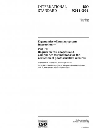 Ergonomics of human-system interaction - Part 391: Requirements, analysis and compliance test methods for the reduction of photosensitive seizures