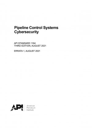 Pipeline Control Systems Cybersecurity (Third Edition; ERRATA 1: AUGUST 2021)