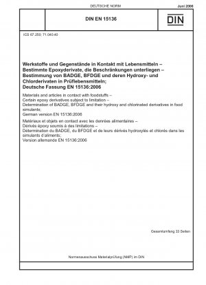 Materials and articles in contact with foodstuffs - Certain epoxy derivatives subject to limitation - Determination of BADGE, BFDGE and their hydroxy and chlorinated derivatives in food simulants; German version EN 15136:2006