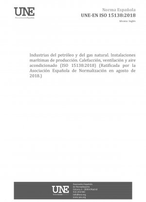 Petroleum and natural gas industries - Offshore production installations - Heating, ventilation and air-conditioning (ISO 15138:2018) (Endorsed by Asociación Española de Normalización in August of 2018.)