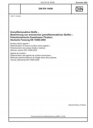 Surface active agents - Determination of anionic surface active agents - Potentiometric two-phase titration method; German version EN 14480:2004