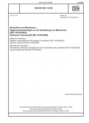 Safety of machinery - Hygiene requirements for the design of machinery (ISO 14159:2002); German version EN ISO 14159:2008 / Note: DIN EN ISO 14159 (2004-05) remains valid alongside this standard until 2009-12-28.