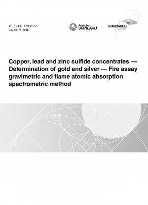 Copper, lead and zinc sulfide concentrates — Determination of gold and silver — Fire assay gravimetric and flame atomic absorption spectrometric method