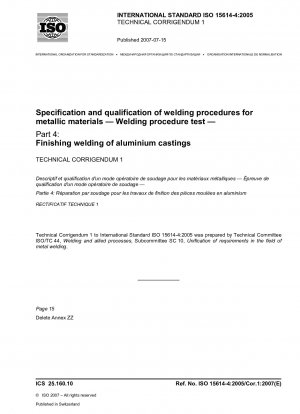 Specification and qualification of welding procedures for metallic materials - Welding procedure test - Part 4: Finishing welding of aluminium castings; Technical Corrigendum 1