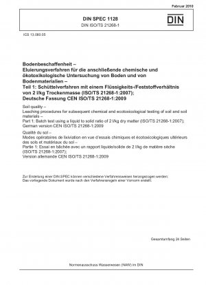 Soil quality - Leaching procedures for subsequent chemical and ecotoxicological testing of soil and soil materials - Part 1: Batch test using a liquid to solid ratio of 2 l/kg dry matter (ISO/TS 21268-1:2007); German version CEN ISO/TS 21268-1:2009