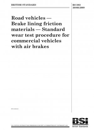 Road vehicles - Brake lining friction materials - Standard wear test procedure for commercial vehicles with air brakes