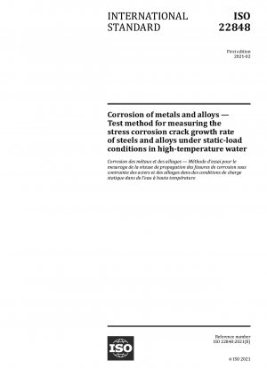 Corrosion of metals and alloys - Test method for measuring the stress corrosion crack growth rate of steels and alloys under static-load conditions in high-temperature water