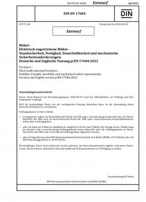Furniture - Electrically operated furniture - Stability, strength, durability and mechanical safety requirements; German and English version prEN 17684:2022 / Note: Date of issue 2022-06-03
