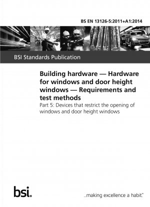 Building hardware. Hardware for windows and door height windows. Requirements and test methods. Devices that restrict the opening of windows and door height windows