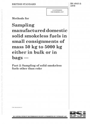 Methods for Sampling manufactured domestic solid smokeless fuels in small consignments of mass 50 kg to 5000 kg either in bulk or in bags — Part 2 : Sampling of solid smokeless fuels other than coke