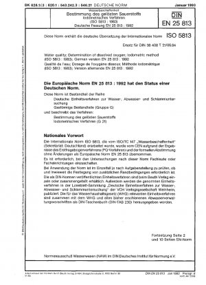 Water quality; determination of dissolved oxygen; iodometric method (ISO 5813:1983); german version EN 25813:1992