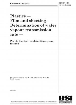 Plastics - Film and sheeting - Determinaktion of water vapour transmission rate - Electrolytic detection sensor method