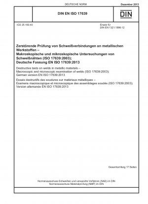 Destructive tests on welds in metallic materials - Macroscopic and microscopic examination of welds (ISO 17639:2003); German version EN ISO 17639:2013