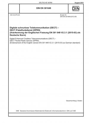 Digital Enhanced Cordless Telecommunications (DECT) - DECT Packet Radio Service (DPRS) (Endorsement of the English version EN 301 649 V2.3.1 (2015-03) as German standard)