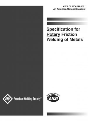 Specification for Rotary Friction Welding of Metals (2nd Edition)