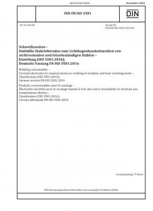 Welding consumables - Covered electrodes for manual metal arc welding of stainless and heat-resisting steels - Classification (ISO 3581:2016); German version EN ISO 3581:2016