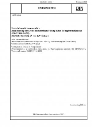 Solid recovered fuels - Determination of elemental composition by X-ray fluorescence (ISO 22940:2021); German version EN ISO 22940:2021