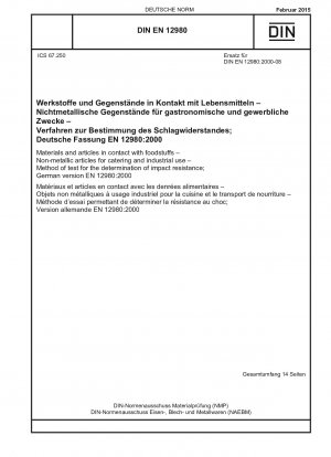 Materials and articles in contact with foodstuffs - Non-metallic articles for catering and industrial use - Method of test for the determination of impact resistance; German version EN 12980:2000