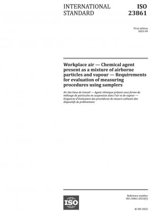 Workplace air — Chemical agent present as a mixture of airborne particles and vapour — Requirements for evaluation of measuring procedures using samplers