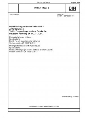 Hydraulically bound mixtures - Specifications - Part 3: Fly ash bound granular mixtures; German version EN 14227-3:2013