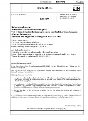 Railway applications - Fire protection on railway vehicles - Part 4: Fire safety requirements for rolling stock design; German and English version prEN 45545-4:2022 / Note: Date of issue 2022-02-18*Intended as replacement for DIN EN 45545-4 (2015-11).