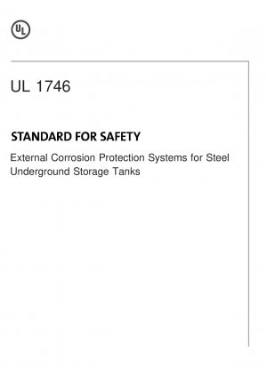 UL Standard for Safety External Corrosion Protection Systems for Steel Underground Storage Tanks