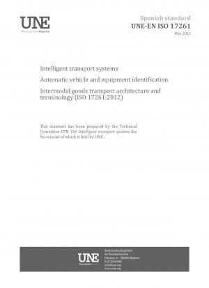 Intelligent transport systems - Automatic vehicle and equipment identification - Intermodal goods transport architecture and terminology (ISO 17261:2012)