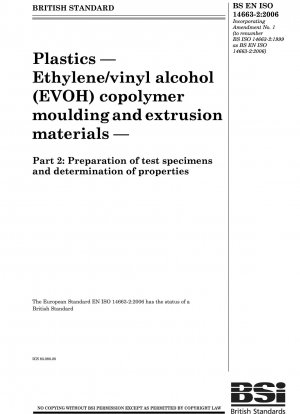 Plastics - Ethylene/vinyl alcohol (EVOH) copolymer moulding and extrusion materials - Preparation of test specimens and determination of properties