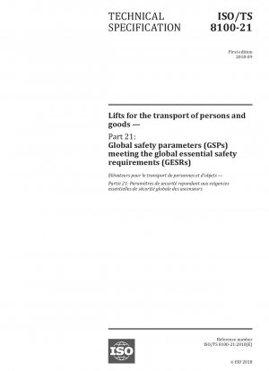 Lifts for the transport of persons and goods - Part 21: Global safety parameters (GSPs) meeting the global essential safety requirements (GESRs)