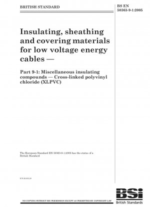 Insulating, sheathing and covering materials for low voltage energy cables — Part 9 - 1 : Miscellaneous insulating compounds — Cross - linked polyvinyl chloride (XLPVC)