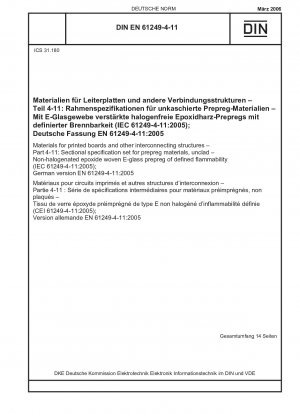 Materials for printed boards and other interconnecting structures - Part 4-11: Sectional specification set for prepreg materials, unclad - Non-halogenated epoxide woven E-glass prepreg of defined flammability (IEC 61249-4-11:2005); German version EN 61...