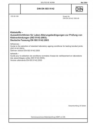 Adhesives - Guide to the selection of standard laboratory ageing conditions for testing bonded joints (ISO 9142:2003); German version EN ISO 9142:2003