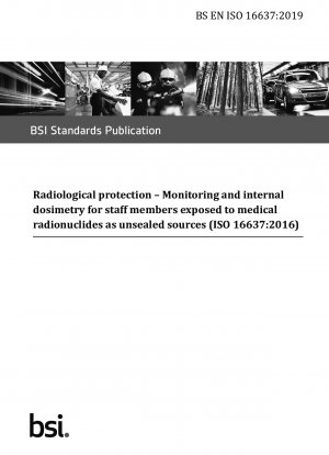 Radiological protection. Monitoring and internal dosimetry for staff members exposed to medical radionuclides as unsealed sources