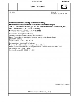 Geotechnical investigation and testing - Sampling methods and groundwater measurements - Part 1: Technical principles for the sampling of soil, rock and groundwater (ISO 22475-1:2021); German version EN ISO 22475-1:2021
