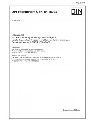 Foodstuffs - Sample comminution for mycotoxings analysis - Comparison between dry milling and slurry mixing; German version CEN/TR 15298:2006