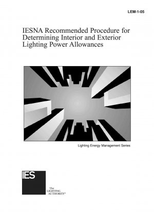 IESNA RECOMMENDED PROCEDURE for DETERMINING INTERIOR AND EXTERIOR LIGHTING POWER ALLOWANCES Reprint: 04/2005